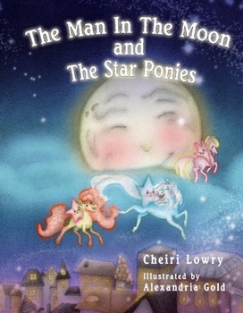 Hardcover The Man in the Moon and the Star Ponies: Volume 1 Book