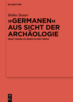 Hardcover "Germanen" Aus Sicht Der Archäologie: Neue Thesen Zu Einem Alten Thema [German] Book