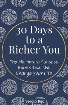 30 Days to a Richer You: The Millionaire Success Habits That Will Change Your Life