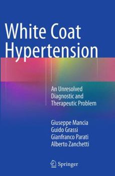 Paperback White Coat Hypertension: An Unresolved Diagnostic and Therapeutic Problem Book