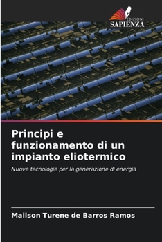 Principi e funzionamento di un impianto eliotermico: Nuove tecnologie per la generazione di energia
