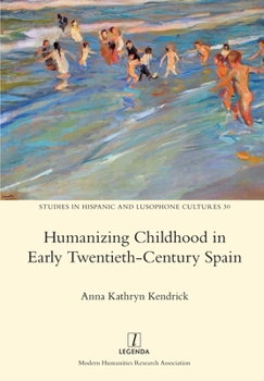 Paperback Humanizing Childhood in Early Twentieth-Century Spain Book