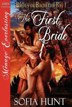 Paperback The First Bride [Brides of Bachelor Bay 1] [The Sofia Hunt Collection] (Siren Publishing Menage Everlasting) Book