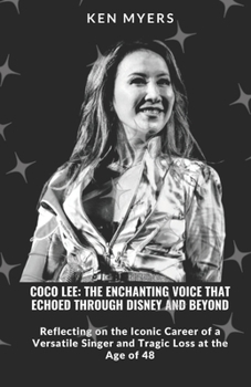 Paperback Coco Lee: The Enchanting Voice That Echoed Through Disney and Beyond: Reflecting on the Iconic Career of a Versatile Singer and Book