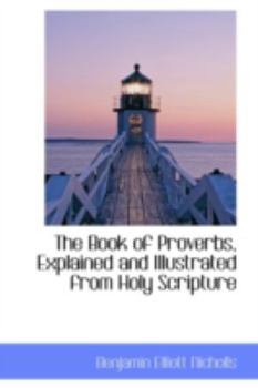 Hardcover The Book of Proverbs, Explained and Illustrated from Holy Scripture Book