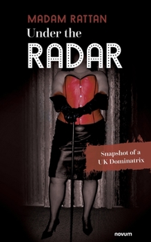 Paperback Under the Radar: Snapshot of a UK Dominatrix Book