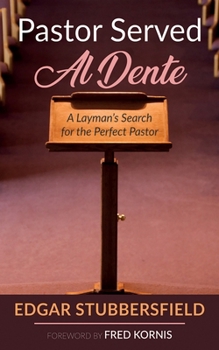 Paperback Pastor Served Al Dente: A Layman's Search for the Perfect Pastor Book