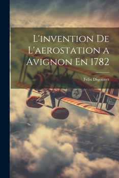 Paperback L'invention De L'aerostation a Avignon En 1782 [French] Book