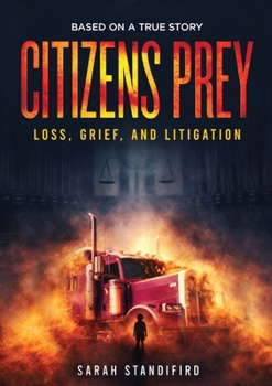 Citizen's Prey: Based on a True Story of Loss, Grief and Litigation