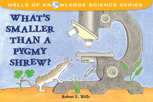 What's Smaller Than a Pygmy Shrew? - Book  of the Wells of Knowledge Science