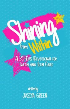 Paperback Shining from Within: A 30-Day Devotional for Tween and Teen Girls Book