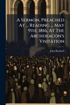Paperback A Sermon, Preached At ... Reading ... May 9th, 1816, At The Archdeacon's Visitation Book