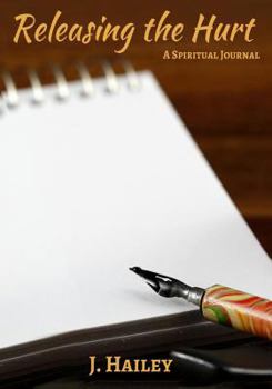 Paperback Releasing the Hurt: A Spiritual Journal Book