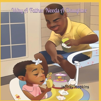 Paperback Why A Father Needs A Daughter Book