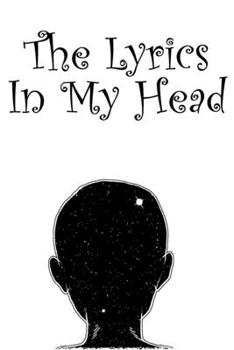 The Lyrics in my head: The Lyrics in My Head Black Notebook - Staff Paper Notebook with Lined Pages for Lyrics and Manuscript Paper For Notes for ... into Awesome Songs (Songwriting Notebooks)