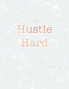 Hustle Hard: Inspirational Quote Bullet Journal, Radiant White Marble and Rose Gold | 8.5 x 11, 120 Dot Grid Pages