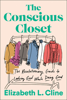 Paperback The Conscious Closet: The Revolutionary Guide to Looking Good While Doing Good Book