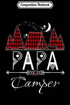 Composition Notebook: Papa Camping Lover Vacation Lumberjack Plaid Gift Journal/Notebook Blank Lined Ruled 6x9 100 Pages