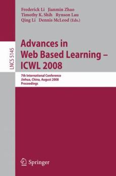 Paperback Advances in Web Based Learning - Icwl 2008: 7th International Conference, Jinhua, China, August 20-22, 2008, Proceedings Book