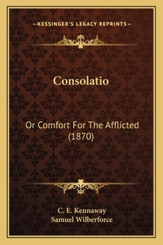 Paperback Consolatio: Or Comfort For The Afflicted (1870) Book