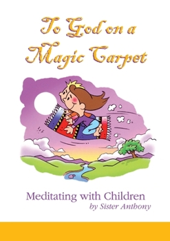 Paperback To God on a Magic Carpet: Meditating with Children Book