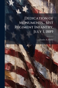 Paperback Dedication of Monuments... 61st Regiment Infantry, July 1, 1889 Book