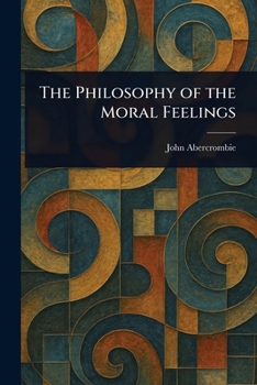 Paperback The Philosophy of the Moral Feelings Book