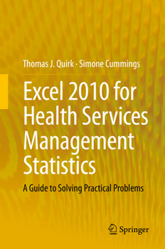 Paperback Excel 2010 for Health Services Management Statistics: A Guide to Solving Practical Problems Book