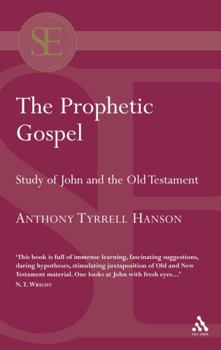 Paperback The Prophetic Gospel: A Study of John and the Old Testament Book