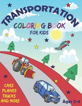 Paperback Transportation Coloring Book for Kids Ages 2-4 Cars Planes Trucks and More: 60 Cute, Unique Coloring Pages Book