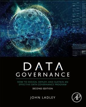 Paperback Data Governance: How to Design, Deploy, and Sustain an Effective Data Governance Program Book
