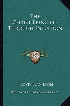 Paperback The Christ Principle Through Intuition Book