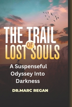 Paperback The Trail Of Lost Souls: A Suspenseful Odyssey Into Darkness Book