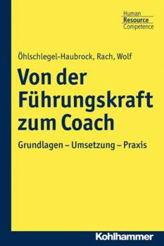 Paperback Von Der Fuhrungskraft Zum Coach: Grundlagen - Umsetzung - PRAXIS [German] Book