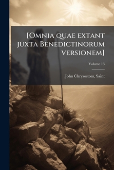 [Omnia quae extant juxta Benedictinorum versionem] Volume 13