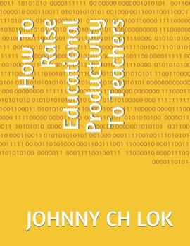 How to Raise Educational Productivity to Teachers