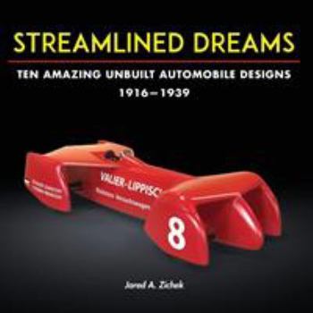 Paperback Streamlined Dreams: Ten Amazing Unbuilt Automobile Designs, 1916-1939 Book