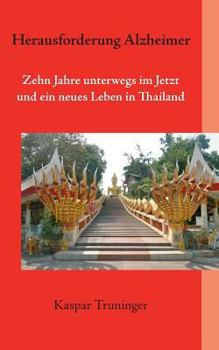 Paperback Herausforderung Alzheimer: 10 Jahre unterwegs im Jetzt und ein neues Leben in Thailand [German] Book
