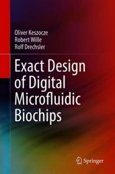 Hardcover Exact Design of Digital Microfluidic Biochips Book