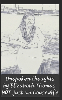 Paperback Unspoken thoughts: NOT just an housewife Book