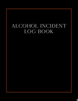 Paperback Alcohol incident log book: Simple layout for easy record keeping Book