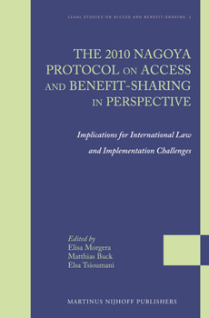 Hardcover The 2010 Nagoya Protocol on Access and Benefit-Sharing in Perspective: Implications for International Law and Implementation Challenges Book