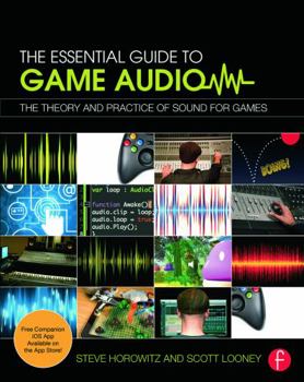 Paperback The Essential Guide to Game Audio: The Theory and Practice of Sound for Games Book