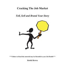 Paperback Cracking The Job Market: Tell, Sell And Brand Your Story Book