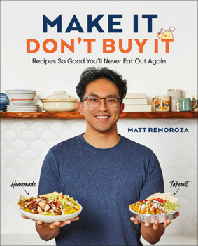 Hardcover Make It, Don't Buy It: Recipes So Good You'll Never Eat Out Again Book