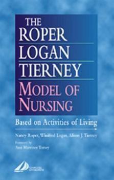 Paperback The Roper-Logan-Tierney Model of Nursing: Based on Activities of Living Book