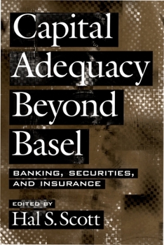 Hardcover Capital Adequacy Beyond Basel: Banking, Securities, and Insurance Book