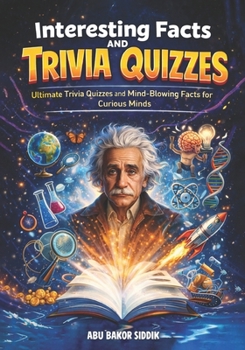 Paperback Interesting Facts and trivia quizzes: Ultimate Trivia Quizzes and Mind-Blowing Facts for Curious Minds Book