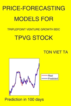 Paperback Price-Forecasting Models for Triplepoint Venture Growth Bdc TPVG Stock Book