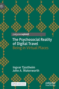 Hardcover The Psychosocial Reality of Digital Travel: Being in Virtual Places Book